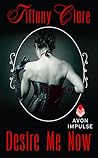 Desire Me Now by Tiffany Clare