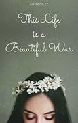 This Life is a Beautiful War