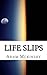 Life Slips