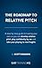 The Roadmap to Relative Pitch: A step-by-step guide to training your ears so you can develop relative pitch, play confidently by ear and take your playing to new heights