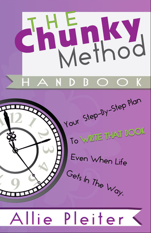 The Chunky Method Handbook: Your Step-by-Step Plan to WRITE THAT BOOK Even When Life Gets in the Way (Paperback)