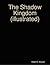 The Shadow Kingdom (illustrated)