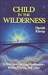 Child in the Wilderness: A True Story of God-Realization - Before, During, and After