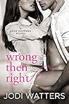Wrong then Right by Jodi Watters