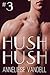 Hush Hush #3 by Anneliese Vandell