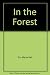 In the forest : story and pictures
