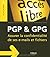 PGP & GPG : Assurer la confidentialité de son courrier électronique: Assurer la confidentialité de ses e-mails et fichiers (Accès libre) (French Edition)