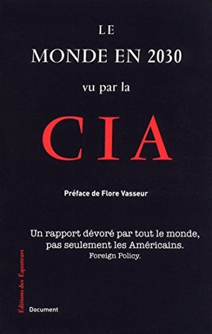 Le monde en 2030 vu par la CIA (Document) (French Edition)