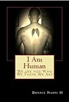 I Am Human / We Are Not Who We Think We Are