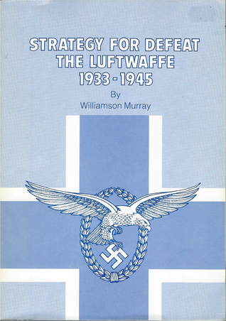 Strategy for Defeat:  The Luftwaffe 1933-1945 (Paperback)