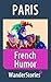 French Humor - a story told by the best local guide (Paris Travel Stories)