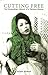 Cutting Free: The Extraordinary Memoir of a Pakistani Woman