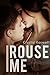 Rouse Me (Rouse Me, #1)