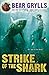 Strike of the Shark (Bear Grylls Mission Survival #6)