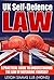 UK Self-Defence Law: A Practical Guide to Understanding the Law of Defending Yourself