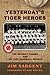 Yesterday's Tiger Heroes: The DetroitTigers and the 1956 Baseball Season
