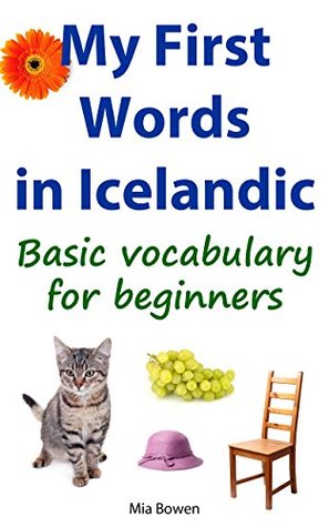 My First Words in Icelandic: Basic vocabulary for beginners (Learn Icelandic Book 1)