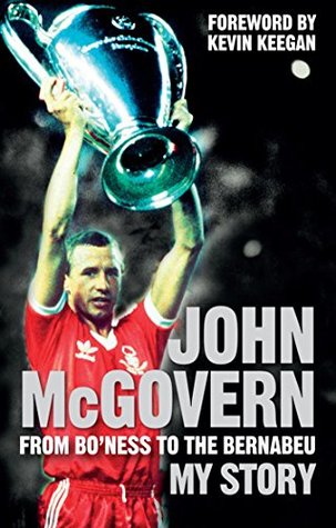 John McGovern: From Bo'ness to the Bernabeu: My Story (Kindle Edition)