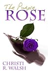 The Purple Rose by Christi Walsh
