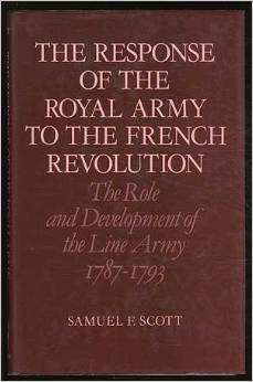 The Response of the Royal Army to the French Revolution: The Role and Development of the Line Army,1787-1793