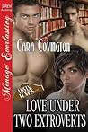 Love Under Two Extroverts by Cara Covington
