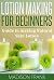 Lotion making for Beginners...