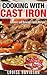 Cooking with Cast Iron: More Timeless and Delicious Family Recipes
