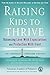 Raising Kids to Thrive by Kenneth R. Ginsburg