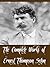 The Complete Works of Ernest Thompson Seton (12 Complete Works of Ernest Thompson Seton Including Woodland Tales, Two Little Savages, Animal Heroes, Biography of a Grizzly, Johnny Bear, And More)