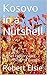 Kosovo in a Nutshell: A Brief History and Chronology of Events (Albanian Studies Book 6)
