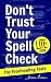 Don’t Trust Your Spell Chec...