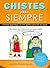 Chistes para siempre: Cuentos graciosos y humor gráfico para reír sin parar (Spanish Edition)
