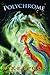 Polychrome: A Romantic Fantasy