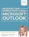Increase Your Productivity Using Microsoft Outlook 2010 (Eliminate the Chaos at Work Book 1) Increase Your Productivity Using Microsoft Outlook 2010 (Eliminate the Chaos at Work Book 1)