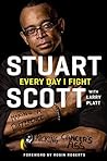 Every Day I Fight by Stuart Scott Every Day I Fight by Stuart Scott