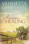 Anna's Healing by Vannetta Chapman