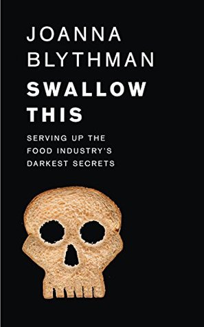 Swallow This: Serving Up the Food Industry’s Darkest Secrets (Kindle Edition)