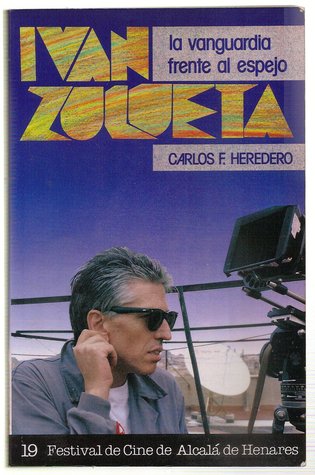 Portada de Iván zulueta: La vanguardia frente al espejo, de Carlos F. Heredero