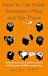 How to Get Inside Someone's Mind and Stay There How to Get Inside Someone's Mind and Stay There