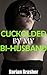 Cuckolded By My Bi-Husband: Cuckquean Wife & Husband's First Gay Experience