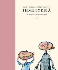 Ihmetyksiä : tarinoita ja kuvia hämmästyneille