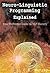 Neuro-Linguistic Programming Explained: Your Definitive Guide to NLP Mastery