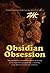 Obsidian Obsession by Jerry Zak