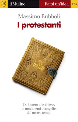 I protestanti: Da Lutero alle chiese, ai movimenti evangelici del nostro tempo (Paperback)