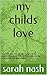 my childs love: the true st...