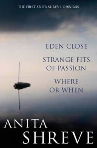 Anita Shreve Omnibus: 'Eden Close', 'Strange Fits of Passion', 'Where or When' (Paperback)