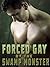 Forced Gay by the Swamp Monster