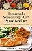 Homemade Seasoning and Spice Recipes: Over 150 Seasoning & Spice Mixes to Add Flavour to Your Meals