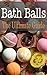 Bath Balls: The Ultimate Guide