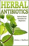 Herbal Antibiotics: Natural Home Remedies for Beginners (Nature's Miracles) Herbal Antibiotics: Natural Home Remedies for Beginners (Nature's Miracles)